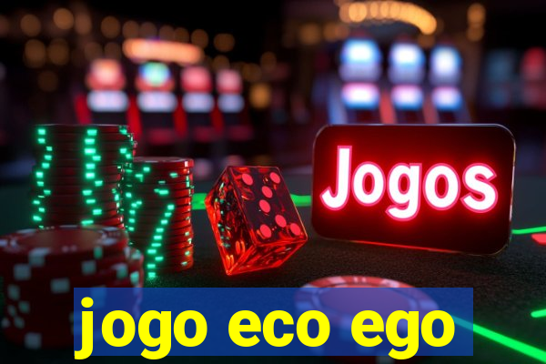 jogo eco ego